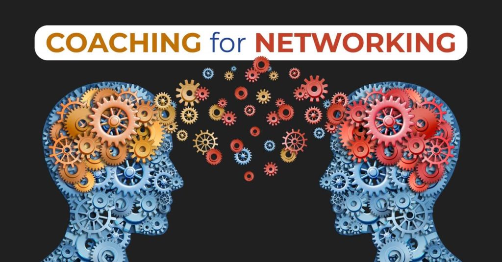 Coaching for Networking